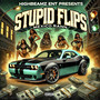 Stupid Flips (Explicit)