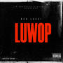 LuWop (feat. BSD Bandino) [Explicit]