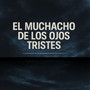 El Muchacho De Los Ojos Tristes