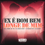 Ex e Bom Bem Longe de Mim (Explicit)