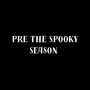 Pre The Spooky Season (Explicit)