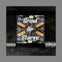 Grind or Starve (Explicit)