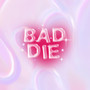 Bad Die