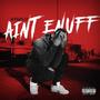 Aint Enuff (Explicit)