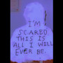 IM Scared This Is All Ill Ever Be (Explicit)