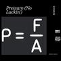 Pressure (No Lackin') [Explicit]