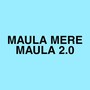 Maula Mere Maula 2.0