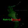 Matrix Blood (Explicit)