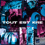 Tout est kré (Explicit)