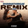 Dhimmathirigae Remix (From 