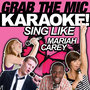 Grab the Mic Karaoke! Sing Like Mariah Carey