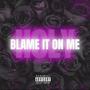 Blame It On Me (Explicit)