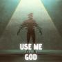 Use Me GOD