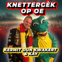 Knettergèk Op Oe