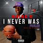 I never was (feat. KD) [Explicit]