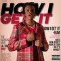 How I Get It (Explicit)