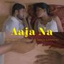 Aaja Na (feat. Shriya Ganapathy)