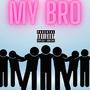 MY BRO (Explicit)