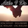 Like I Do (feat. SugaBaby, OG Killah & JC Killah)