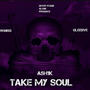 Take My Soul (feat. Glee5ive & RONBXX) [Explicit]