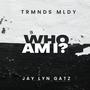 Who Am I? (feat. Jay Lyn Gatz) [Explicit]