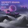 Seperti Irama Gitar (Remastered 2024)