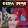 BEBA DIME (feat. CodeeKlein & Mickey Mike) [Explicit]