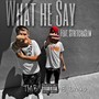 What He Say (feat. StretchaSlim) [Explicit]