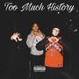 Too Much History (feat. Jvfrmcc & Papethoven) [Explicit]