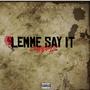 Lemme say it (Explicit)