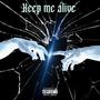 Keep me alive (Explicit)