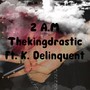 2 A.M (feat. K. Delinquent) [Explicit]