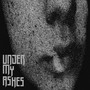 Under My Ashes (Explicit)