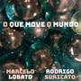 O Que Move o Mundo (feat. Rodrigo Suricato & Zé Nóbrega)