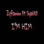 Im him (feat. SiyahXO!) [Remix] [Explicit]