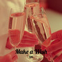 Make a Wish (Explicit)