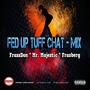 FED UP X CHAT TUFF MIX (feat. Frassdon & Mr. Majestic) [Explicit]