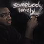 Somebody, lonely (Explicit)