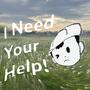 I Need Your Help!