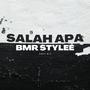 Salah Apa Bmr Stylee