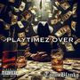 PLAYTIMEZ OVER (Explicit)