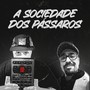 A Sociedade dos Pássaros (Explicit)