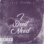 I Don't Need (Explicit)