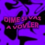Dime Si Vas a Volver (feat. Benito) [Explicit]