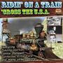 Ridin on a Train Cross the U.S.A.