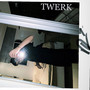 twerk (Explicit)