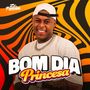 Bom Dia Princesa (Explicit)