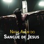 Nada Além do Sangue de Jesus