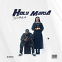 Holy Maria (Explicit)