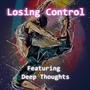 Losing Control (feat. Deep Thoughts)